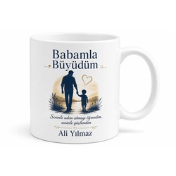 Babamla Büyüdüm Yazılı Kupa Bardak Babalar Günü Özel Hediye