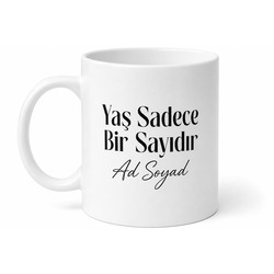 Yaş Sadece Bir Sayıdır yazılı Çay Kupası Hediye