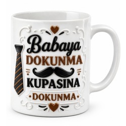 Babaya Dokunma Kupasına Dokunma Yazılı Kupa Bardak Babalar Günü Hediye