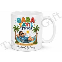 Baba Tatil İstiyor Yazılı Esprili Kupa Bardak Babalar Günü Hediyesi