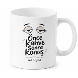 Önce Kahve Sonra Konuş Temalı Baskılı Porselen Kupa Bardak Hediye
