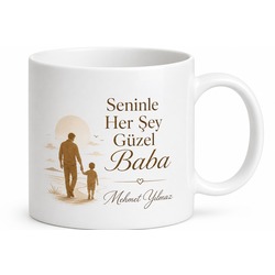 Seninle Her Şey Güzel Baba Yazılı Kupa Bardak Babalar Günü Hediye
