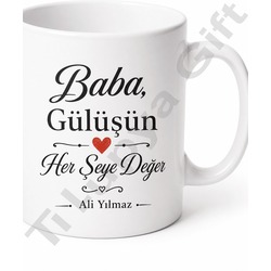 Baba Gülüşün Her Şeye Değer Yazılı Kupa Bardak Babalar Günü Hediye