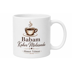 Babam Kahve Molasında Yazılı Kupa Bardak Babalar Günü Hediyesi