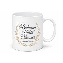 Babamın Hakkı Ödenmez Yazılı Kupa Bardak Babalar Günü Hediyesi