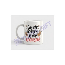 Çay Var İçersen, İş Var Kaçarsan Seramik Kupa