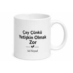Çay çünkü yetişkin olmak zor Yazılı Kahve Kupası Çay Hediye Bardak