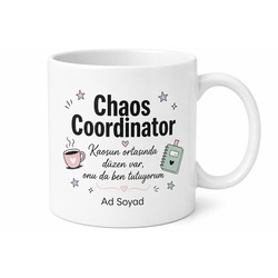 Chaos Coordinator Kaos Koordinatörü Anne Baskılı Porselen Kupa Bardak Hediye