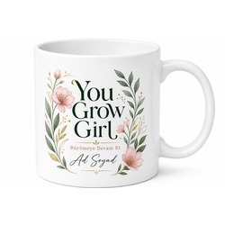You Grow Girl Baskılı Gelişen Kadınlara Motivasyon Kupa Bardak Hediye
