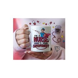 Im a Nurse. Whats Your Superpower? Hemşire Temalı Eğlenceli Kupa