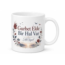 Gurbet Elde Bir Hal Var Yazılı Baskılı Kupa Bardak Özel Tasarım Hediye