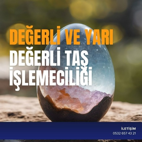 DEĞERLİ VE YARI DEĞERLİ TAŞ İŞLEMECİLİĞİ