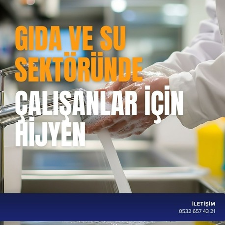 GIDA VE SU SEKTÖRÜNDE ÇALIŞANLAR İÇİN HİJYEN