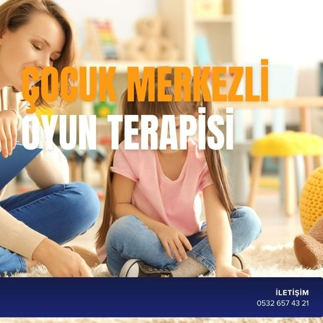 ÇOCUK MERKEZLİ OYUN TERAPİSİ