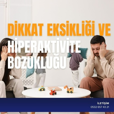 DİKKAT EKSİKLİĞİ VE HİPERAKTİVİTE BOZUKLUĞU
