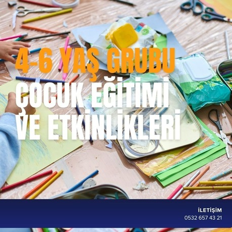 4-6 YAŞ GRUBU ÇOCUK EĞİTİMİ VE ETKİNLİKLERİ