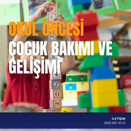 OKUL ÖNCESİ ÇOCUK BAKIMI VE GELİŞİMİ