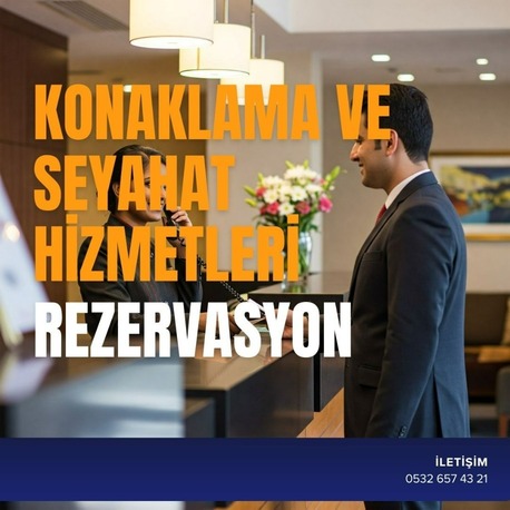 KONAKLAMA VE SEYAHAT HİZMETLERİ REZERVASYON