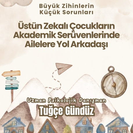Büyük Zihinlerin Küçük Sorunları/Akademik Serüvenlerinde Ailelere Yol Arkadaşı