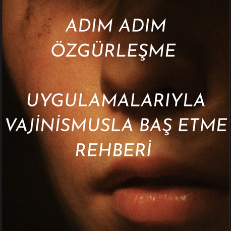 Adım adım özgürleşme: Uygulamalarıyla vajinismusla baş etme yöntemi 
