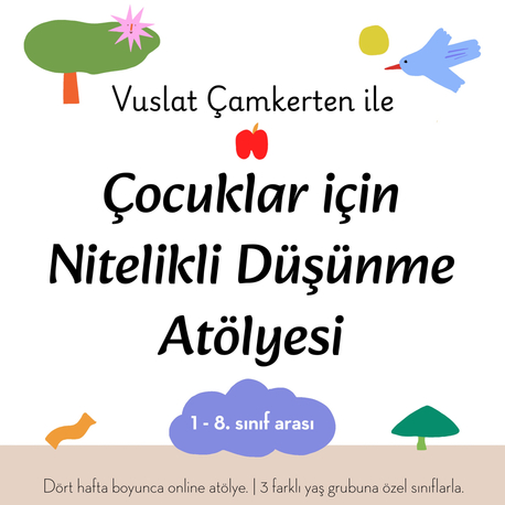 Çocuklar için Nitelikli Düşünme Atölyesi / 4 Hafta / Online