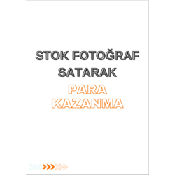 Stok Fotoğrafçılık ile Sıfırdan Para Nasıl Kazanılır?