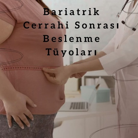 BARİATRİK CERRAHİ SONRASI BESLENME TÜYOLARI 
