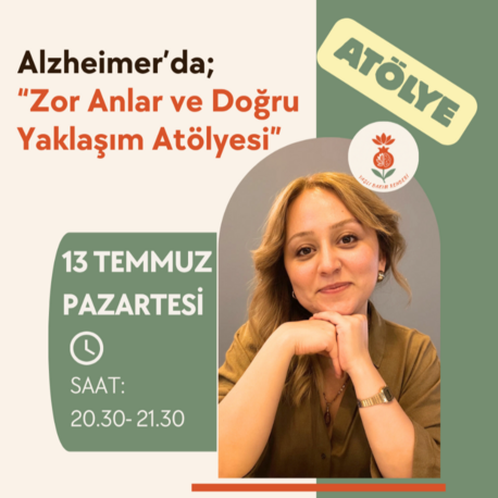 13 TEMMUZ PAZARTESİ-Alzheimer’da Zor Konuşmalar ve Gerçeklik Atölyesi