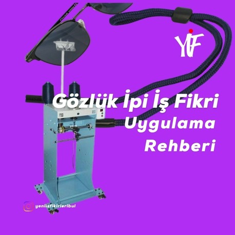 Gözlük İpi Üretimi İş Fikri Uygulama Rehberi
