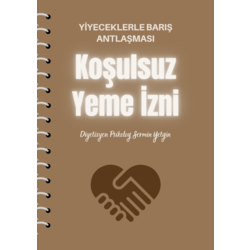 4. KİTAPÇIK: Yiyeceklerle Barış Antlaşması (Koşulsuz Yeme İzni)