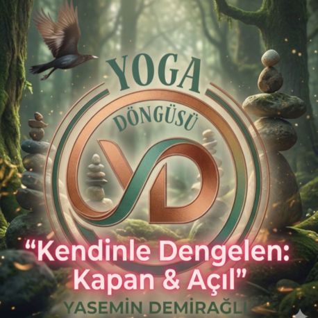Yoga Döngüsü- Kendinle Dengelen: Kapan & Açıl