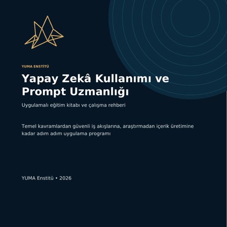     YUMA Enstitü | Yapay Zekâ Kullanımı ve Prompt Uzmanlığı Eğitim Kitabı