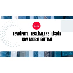 Tevkifatlı teslimlerden kaynaklanan KDV iadesi eğitimi
