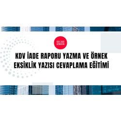 KDV iade raporu yazma ve örnek eksiklik yazısı cevaplama eğitimi