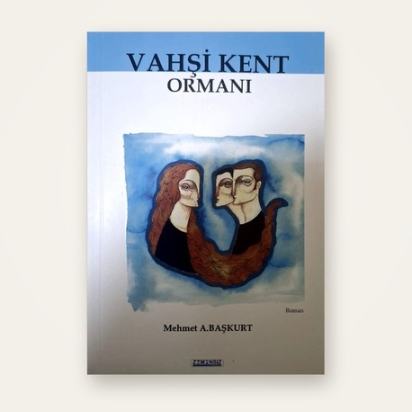 Vahşi Kent Ormanı - Mehmet A. Başkurt
