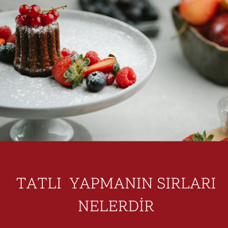 TATLI YAPMANIN SIRLARI