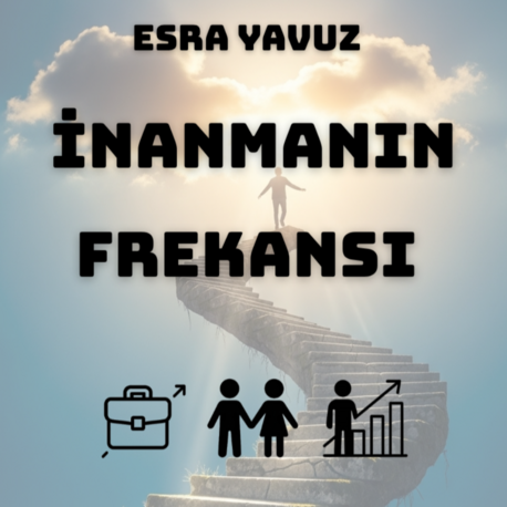 İnanmanın Frekansı: İş, İlişki ve Hayatta Yükselmenin Zihinsel Kodları