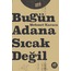 Bugün Adana Sıcak Değil | Mehmet Karaca