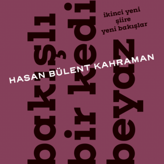 Bakışlı Bir Kedi Beyaz - İkinci Yeni Şiire Yeni Bakışlar | Hasan Bülent Kahraman