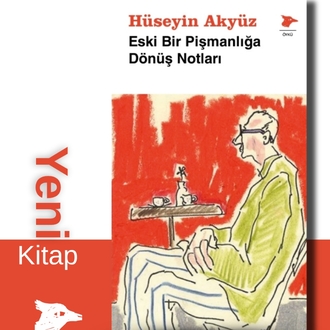 Eski Bir Pişmanlığa Dönüş Notları