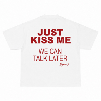 Just kiss me