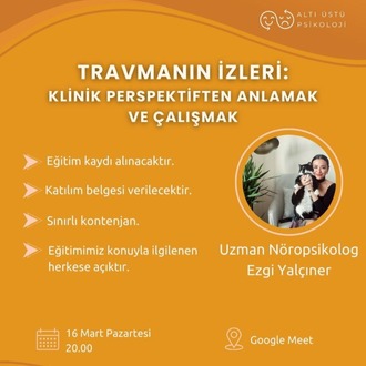 TRAVMANIN İZLERİ:KLİNİK PERSPEKTİFTEN ANLAMAK VE ÇALIŞMAK