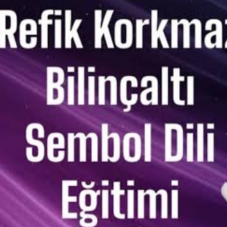 REFİK KORKMAZ BİLİNÇALTI SEMBOL DİLİ EĞİTİMİ 