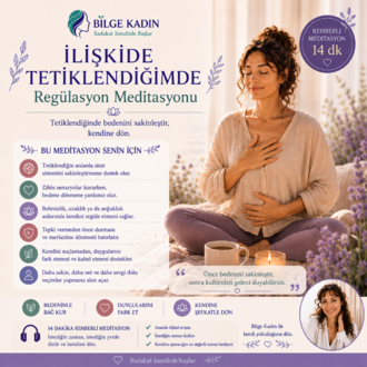 İLİŞKİDE TETİKLENDİĞİMDE REGÜLASYON MEDİTASYONU - 14 DK