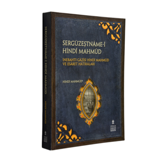SERGÜZEŞTNÂME-İ HİNDÎ MAHMÛD - İNEBAHTI GÂZÎSİ HİNDÎ MAHMÛD VE ESÂRET HÂTIRALARI