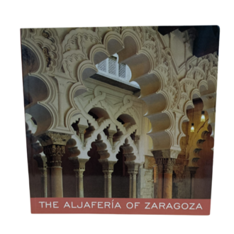 THE ALJAFERİA OF ZARAGOZA ; A HİSTORİCAL,ARTİSTİC