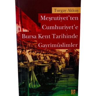Meşrutiyet'ten Cumhuriyet'e Bursa Kent Tarihinde Gayrimüslimler