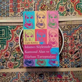 İSLAMCI SÖYLEMDE KAMUSAL ALAN VE TÜRBAN TARTIŞMALARI