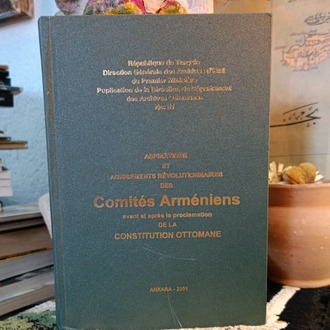 Aspirations et Agissements Revolutionnaires des Comites Armeniens avant et Apres la Proclamation de