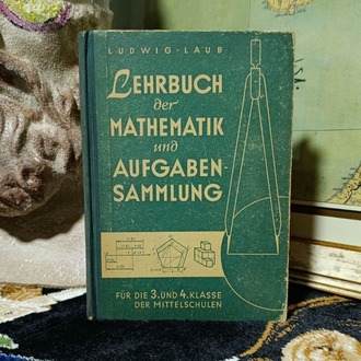 LEHRBUCH DER MATHEMATIK UND AUFGABENSAMMLUNG- : Für die 3. und 4. Klasse der Mittelschulen 
